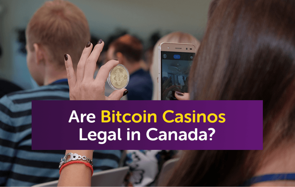 Are Bitcoin Casinos Legal in Canada?
