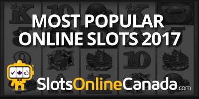 Most Popular Online Slots In 2017 Slotsonlinecanada Com